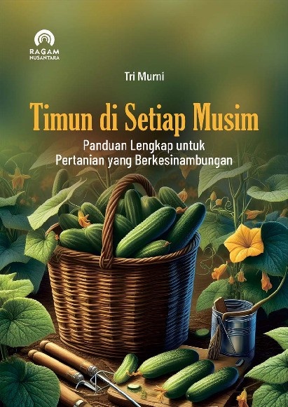 Timun di Setiap Musim; Panduan Lengkap untuk Pertanian yang Berkesinambungan